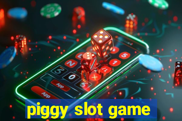 piggy slot game