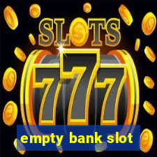 empty bank slot