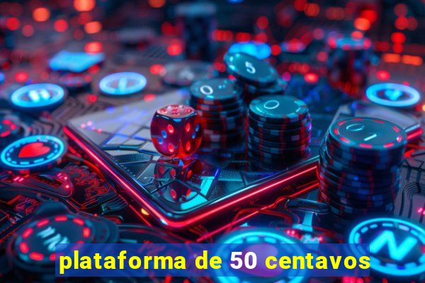 plataforma de 50 centavos