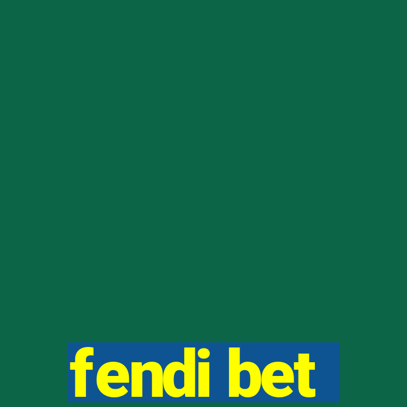 fendi bet