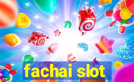 fachai slot