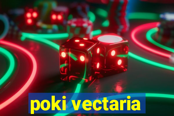 poki vectaria