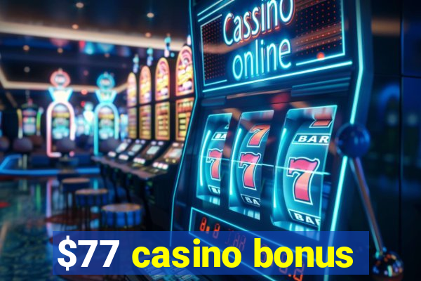 $77 casino bonus