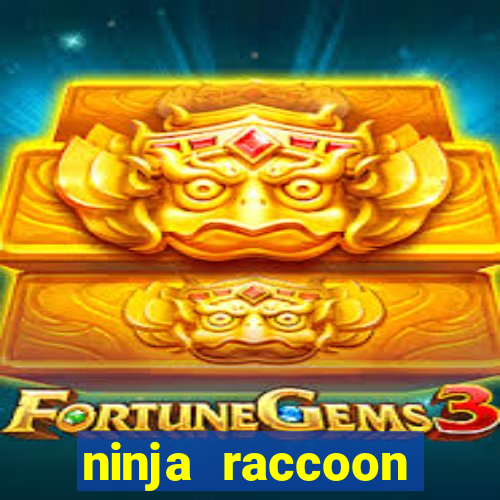 ninja raccoon frenzy slot