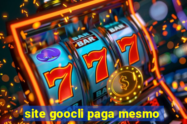 site goocli paga mesmo