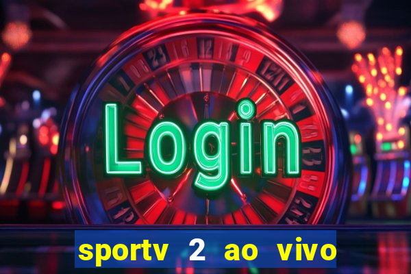 sportv 2 ao vivo mega canal