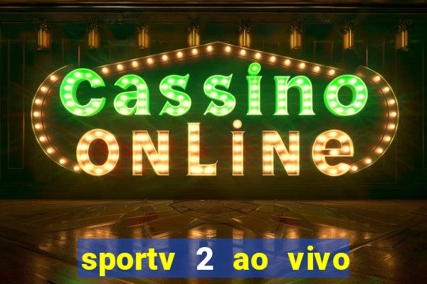 sportv 2 ao vivo mega canal