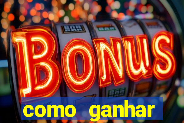 como ganhar dinheiro no slots