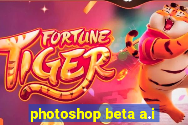 photoshop beta a.i