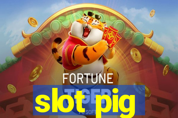 slot pig