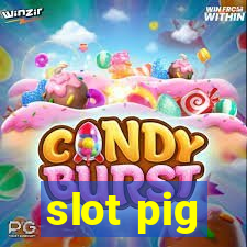 slot pig