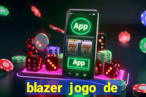 blazer jogo de aposta pra ganhar dinheiro