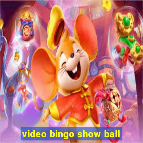 video bingo show ball