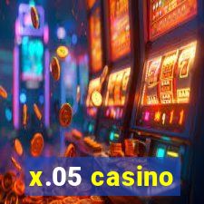 x.05 casino