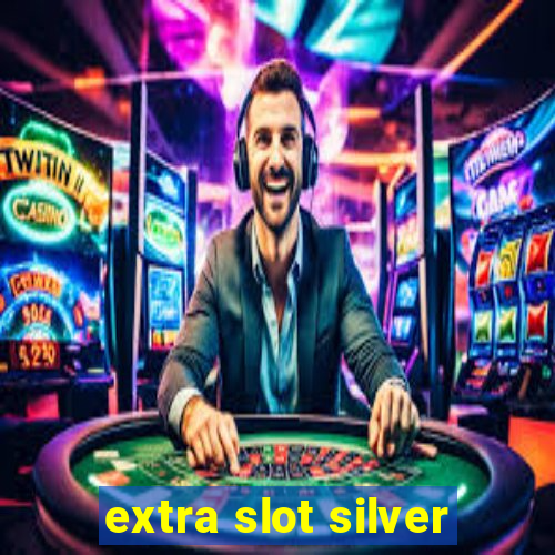 extra slot silver