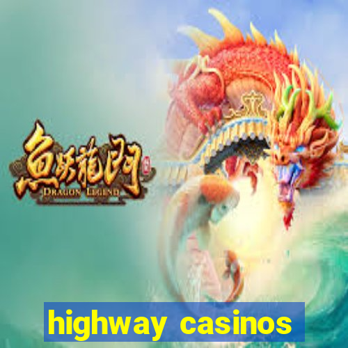 highway casinos