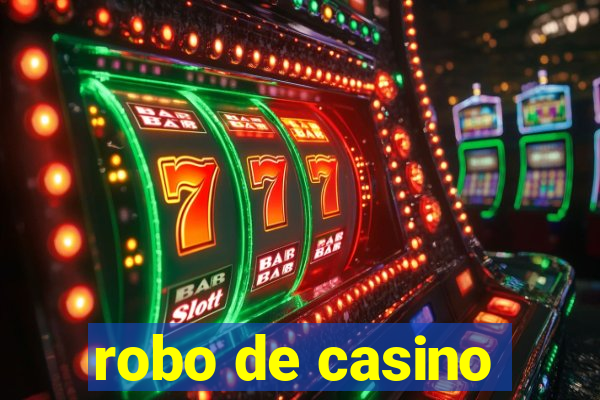 robo de casino