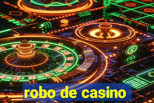 robo de casino