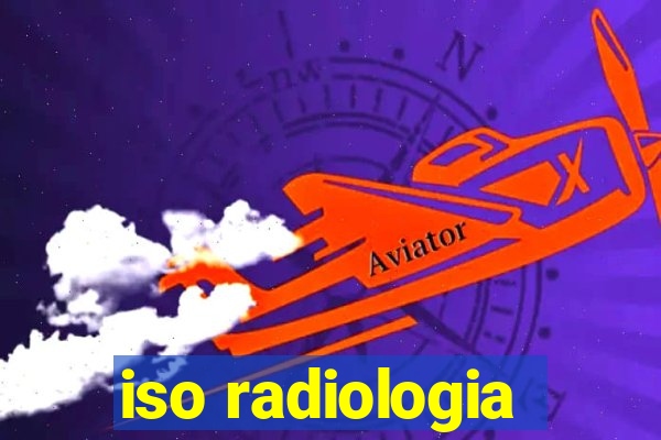 iso radiologia