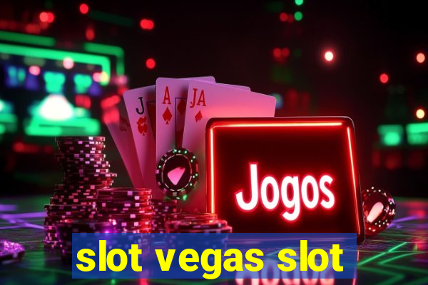 slot vegas slot