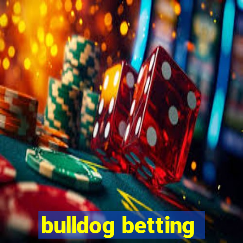 bulldog betting