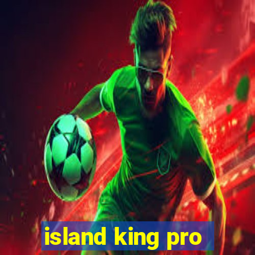 island king pro