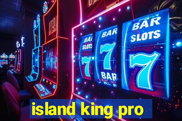 island king pro