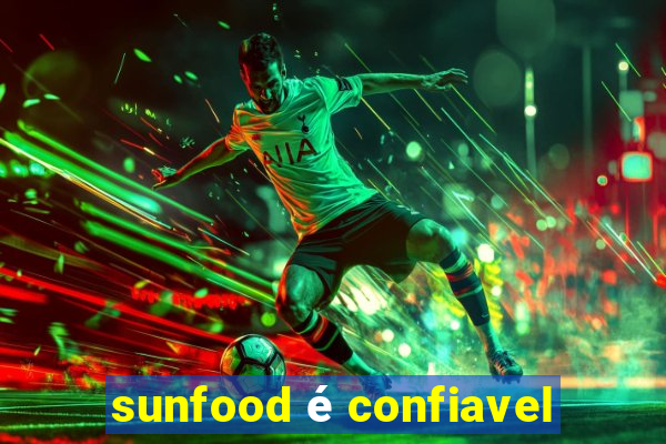 sunfood é confiavel