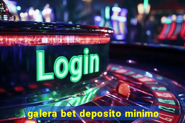 galera bet deposito minimo