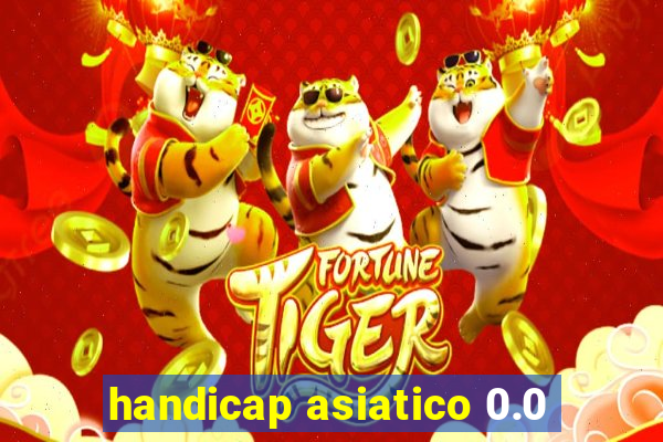 handicap asiatico 0.0