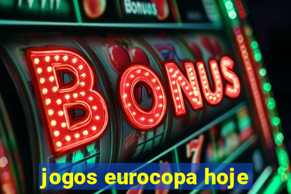 jogos eurocopa hoje