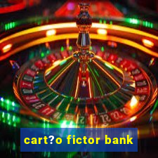 cart?o fictor bank