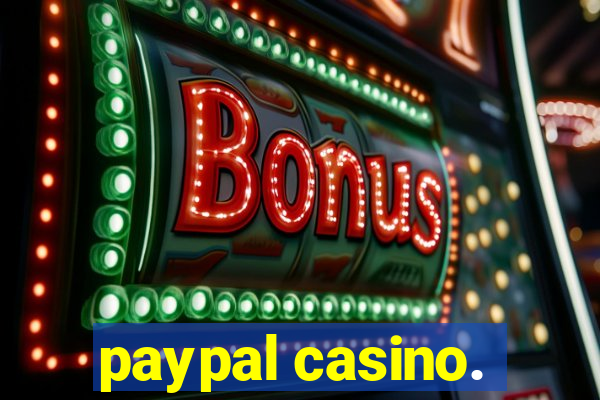 paypal casino.