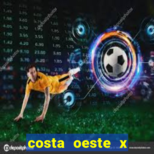 costa oeste x costa leste