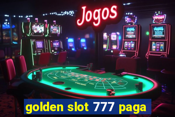 golden slot 777 paga