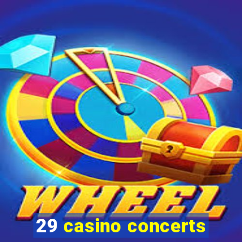 29 casino concerts