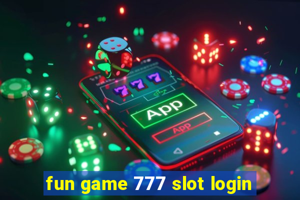 fun game 777 slot login