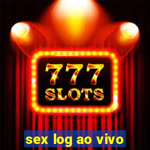 sex log ao vivo