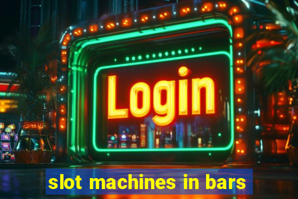 slot machines in bars