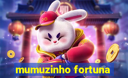 mumuzinho fortuna