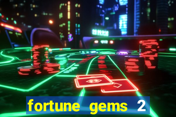 fortune gems 2 demo gr谩tis