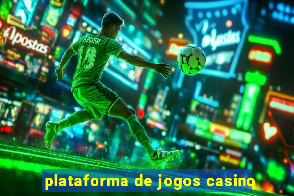 plataforma de jogos casino