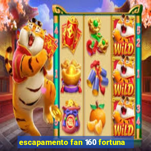 escapamento fan 160 fortuna