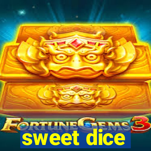 sweet dice