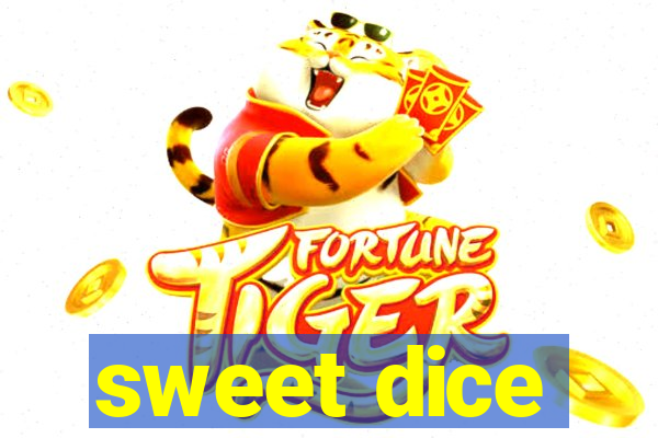 sweet dice