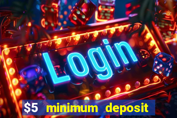 $5 minimum deposit casino ontario