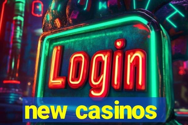 new casinos