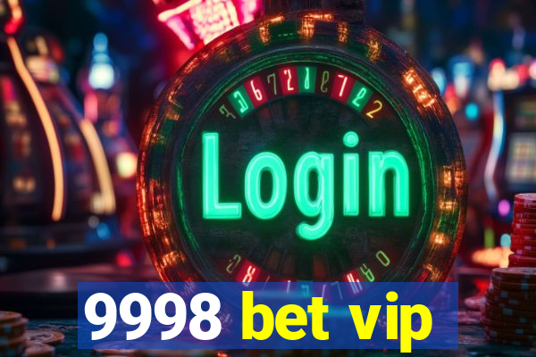 9998 bet vip