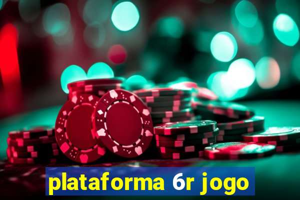 plataforma 6r jogo