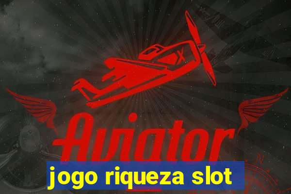 jogo riqueza slot